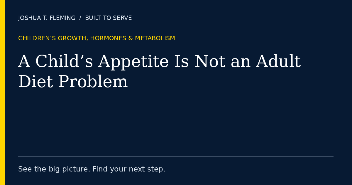A Child’s Appetite Is Not an Adult Diet Problem
