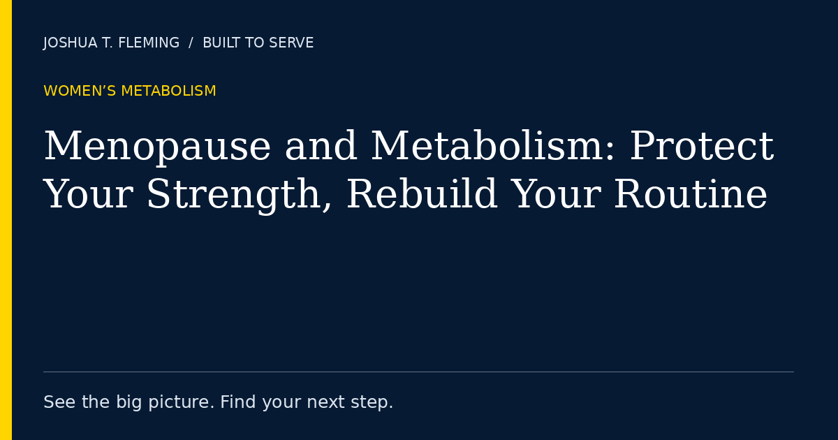Menopause and Metabolism: Protect Your Strength, Rebuild Your Routine