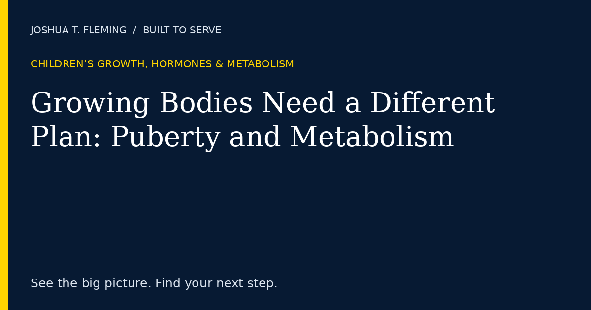 Growing Bodies Need a Different Plan: Puberty and Metabolism