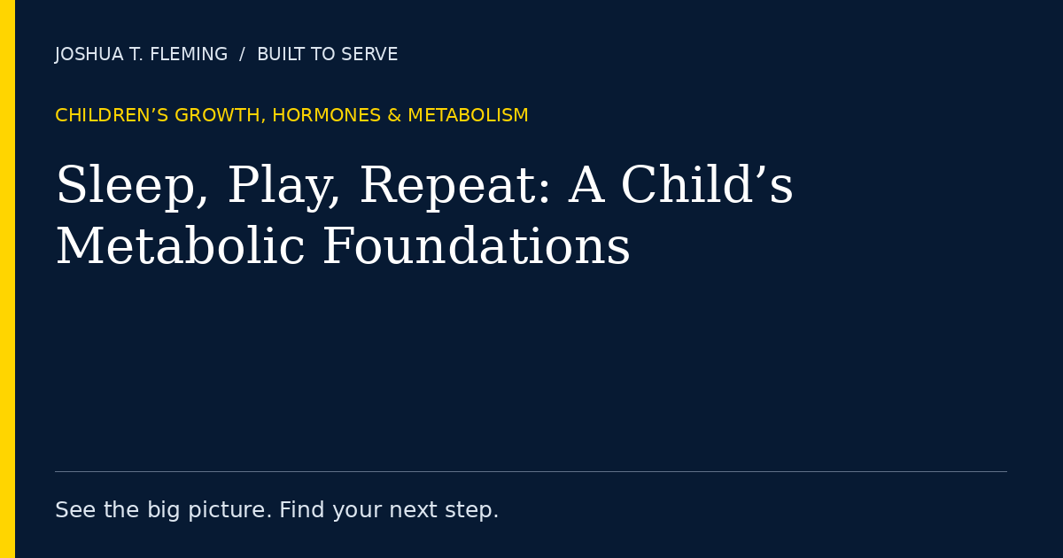 Sleep, Play, Repeat: A Child’s Metabolic Foundations