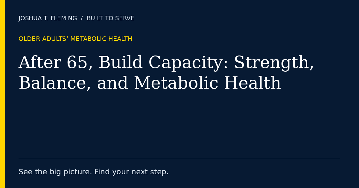 After 65, Build Capacity: Strength, Balance, and Metabolic Health