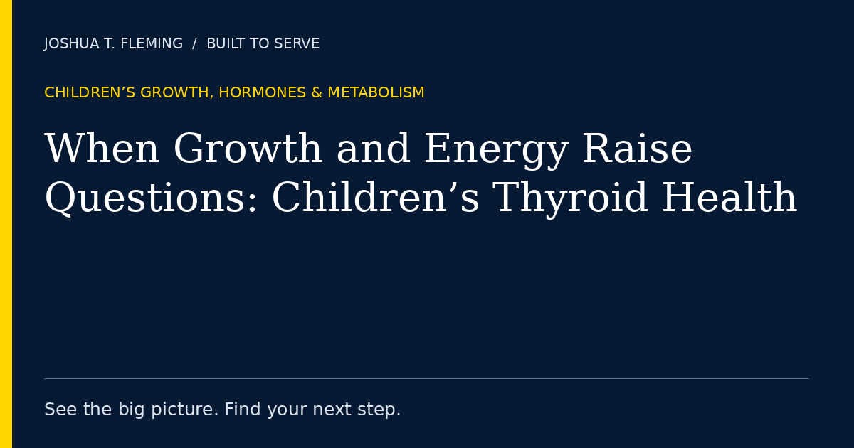 When Growth and Energy Raise Questions: Children’s Thyroid Health